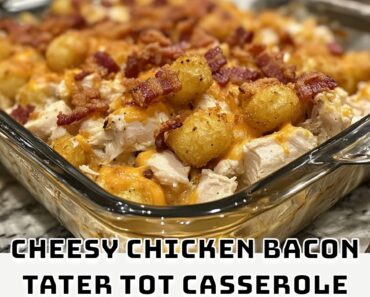 Cheesy Chicken Bacon Tater Tot Casserole