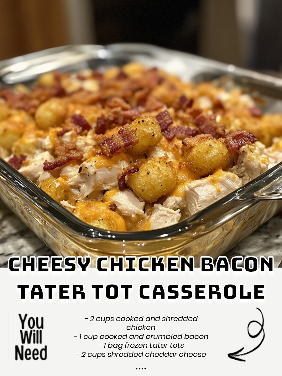 Cheesy Chicken Bacon Tater Tot Casserole